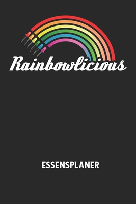 RAINBOWLICIOUS - Essensplaner: Wochenplaner für... [German] B084DGF7BD Book Cover