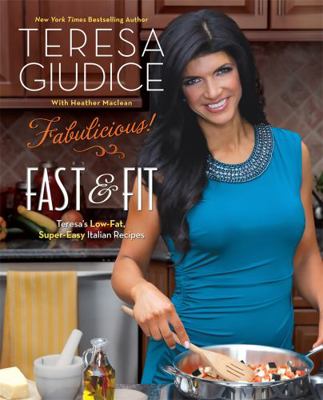 Fabulicious!: Fast & Fit: Teresa's Low-Fat, Sup... 0762445440 Book Cover