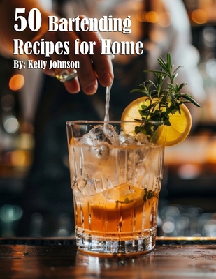 50 Bartending Recipes for Home B0D81R1NG8 Book Cover