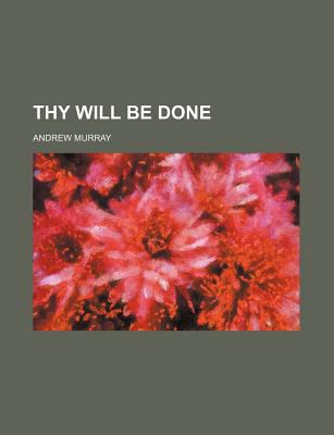 Thy Will Be Done 115138237X Book Cover