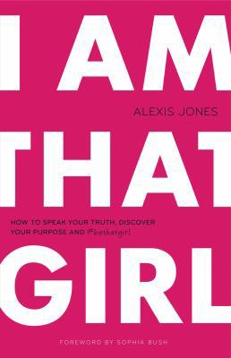 I Am That Girl: How to Speak Your Truth, Discov... 0989322289 Book Cover