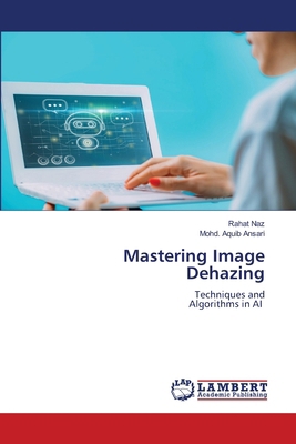 Mastering Image Dehazing 6208423864 Book Cover