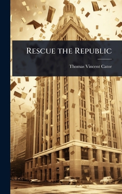 Rescue the Republic 1024053482 Book Cover