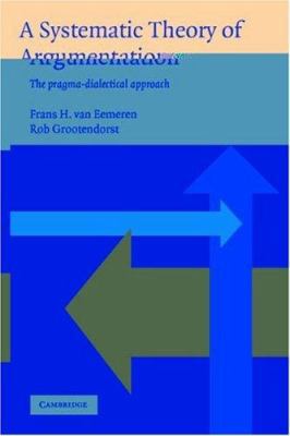 A Systematic Theory of Argumentation: The Pragm... 0521830753 Book Cover