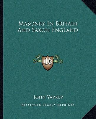 Masonry In Britain And Saxon England 1162895527 Book Cover