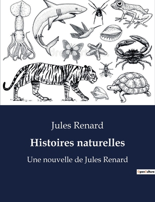 Histoires naturelles: Une nouvelle de Jules Renard [French] B0BY7KBGDT Book Cover