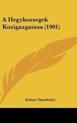 A Hegykozsegek Kozigazgatasa (1901) [Hebrew] 1162452331 Book Cover