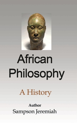 African Philosophy: A History 1715305655 Book Cover
