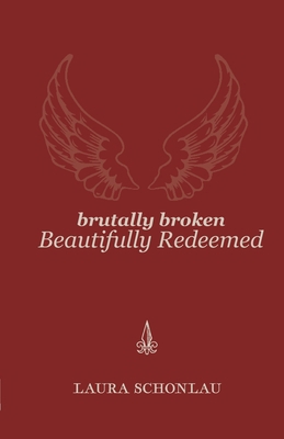 Brutally Broken Beautifully Redeemed 1736617222 Book Cover