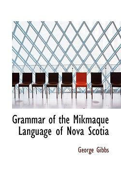 Grammar of the Mikmaque Language of Nova Scotia 111547295X Book Cover
