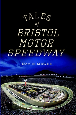 Tales of Bristol Motor Speedway 1609491459 Book Cover