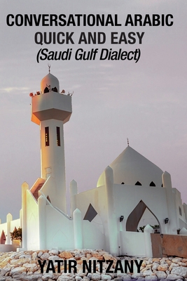 Conversational Arabic Quick and Easy: Saudi Gul... [Arabic] 1951244362 Book Cover
