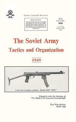 The Soviet Army: Tactics and Organization 1949 1847348548 Book Cover