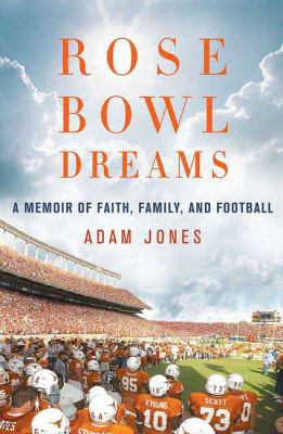 Rose Bowl Dreams: A Memoir of Faith, Family, an... 0312373694 Book Cover