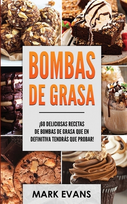 Bombas de Grasa: ¡60 deliciosas recetas de bomb... [Spanish] 195175462X Book Cover