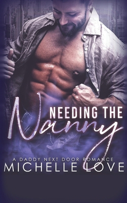 Needing the Nanny: A Daddy Next Door Romance 1648088058 Book Cover