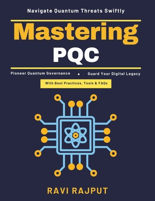 Mastering PQC: Quantum-Safe Protocols Quantum C... B0GYJ9WB7G Book Cover