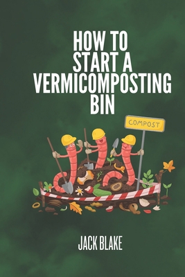How To Start A Vermicomposting Bin B0D9YRMFW5 Book Cover