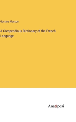 A Compendious Dictionary of the French Language 3382501694 Book Cover