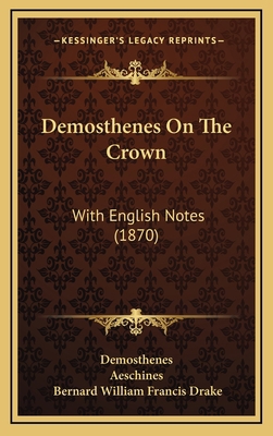 Demosthenes On The Crown: With English Notes (1... 1165360012 Book Cover