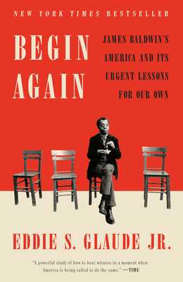 Begin Again: James Baldwin's America and Its Ur... 0525575332 Book Cover