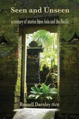 Seen and Unseen: a century of stories from Asia... 1925231186 Book Cover