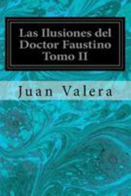 Las Ilusiones del Doctor Faustino Tomo II [Spanish] 1544660057 Book Cover