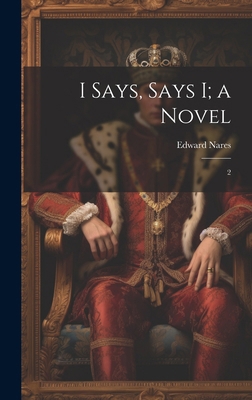 I Says, Says I; a Novel: 2 1019948973 Book Cover