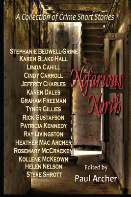 Nefarious North: A Collection of Crime Short St... 0991946502 Book Cover