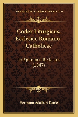 Codex Liturgicus, Ecclesiae Romano-Catholicae: ... [Latin] 1165385325 Book Cover