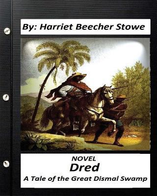 Dred: A Tale of the Great Dismal Swamp.NOVEL By... 1530659485 Book Cover