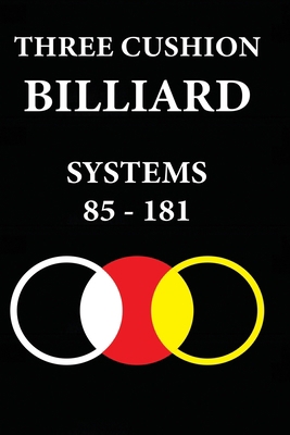 Three Cushion Billiards: Systems 85 - 181 B0CGTP9YH1 Book Cover