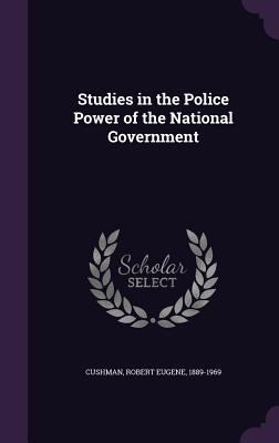 Studies in the Police Power of the National Gov... 1355497779 Book Cover