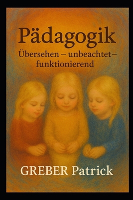 Pädagogik: Übersehen - unbeachtet - gut funktio... [German] B0GH8LSR18 Book Cover