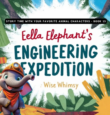 Ella Elephant's Engineering Expedition B0CYFN7PYT Book Cover