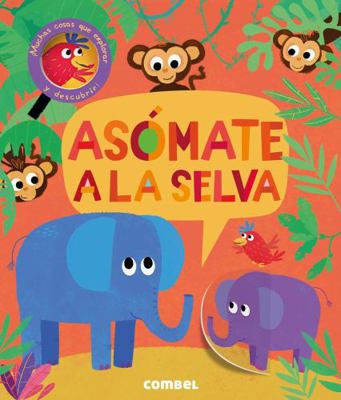 Asómate a la Selva [Spanish] 8491011447 Book Cover