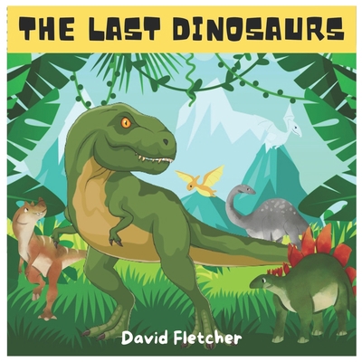 The Last Dinosaurs book by David Fletcher