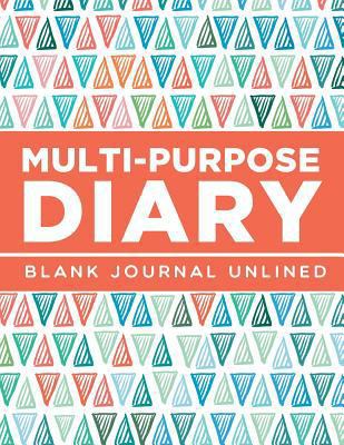 Multi-Purpose Diary: Blank Journal Unlined 1682604071 Book Cover