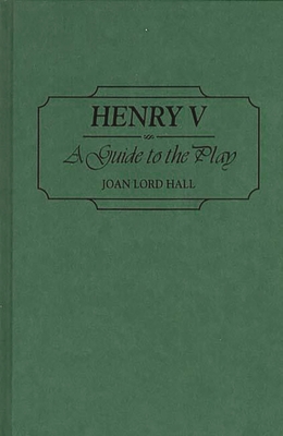 Henry V: A Guide to the Play 0313297088 Book Cover