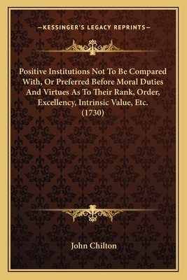 Positive Institutions Not To Be Compared With, ... 1165468492 Book Cover