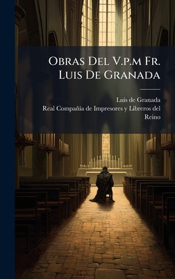 Obras Del V.p.m Fr. Luis De Granada [Spanish] 1024736318 Book Cover