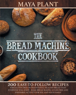 The Bread Machine Cookbook: 200 Easy to Follow ... 180157958X Book Cover