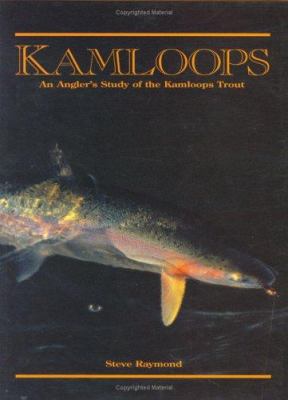 Kamloops: An Angler's Study of the Kamloops Trout 1878175742 Book Cover
