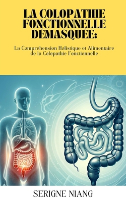 La Colopathie Fonctionnelle Démasquée: Conseils... [French] B0C8785DKD Book Cover