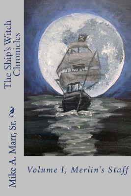 The Ship's Witch Chronicles: Volume I, Merlin's... 1721217509 Book Cover