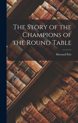 The Story of the Champions of the Round Table 1015727557 Book Cover