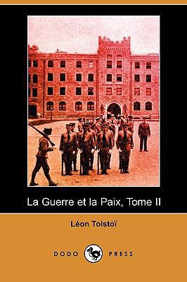 La Guerre Et La Paix, Tome II (Dodo Press) [French] 1409934659 Book Cover