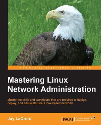Mastering Linux Network Administration 1784399590 Book Cover