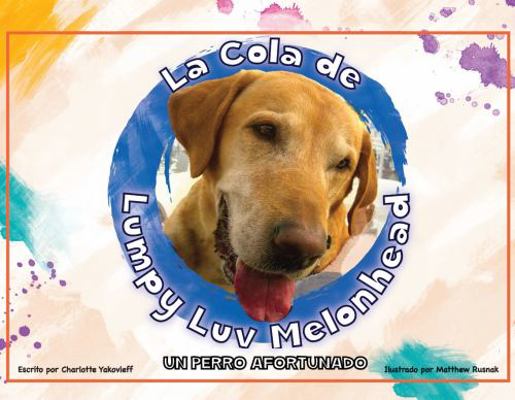 Hardcover El Cuento de Lumpy Luv Melonhead - un Perro Afortunado Book