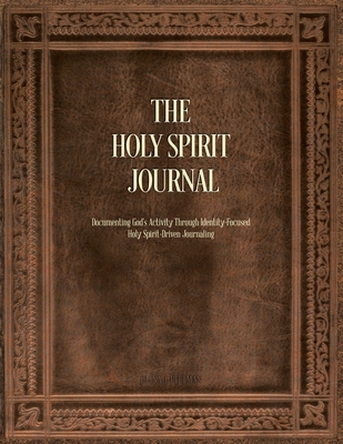 The Holy Spirit Journal: Documenting God's Acti... 1685173152 Book Cover